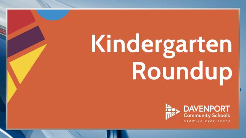 Kindergarten Roundup began Thursday, March 4 in Davenport and for many district schools, it...